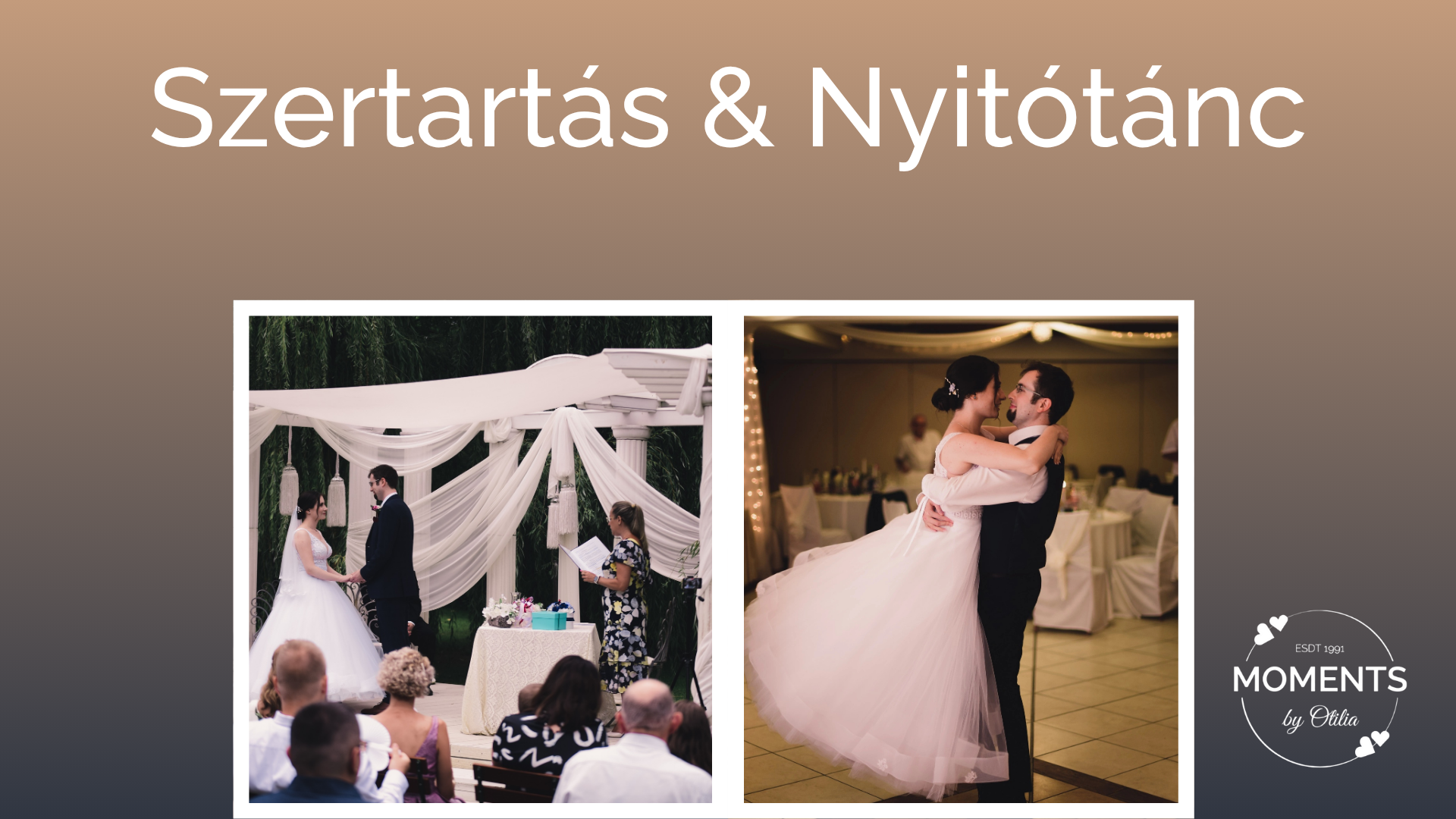 MOMENTS by Otilia - Szertartás és Nitótánc