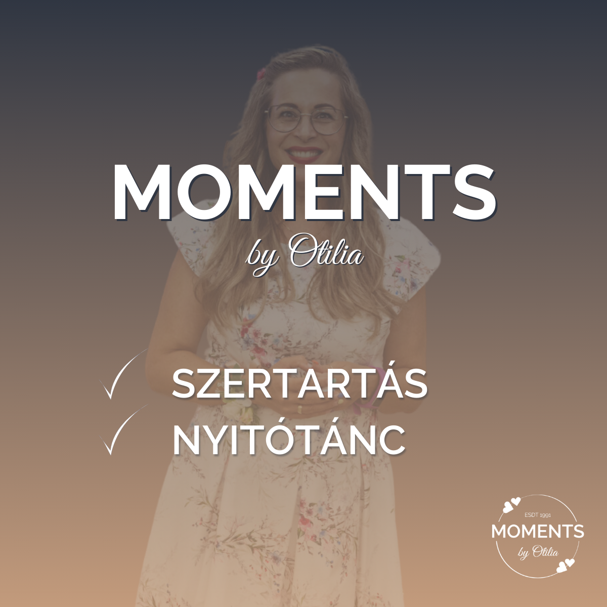 MOMENTS by Otilia - Szertartás és Nyitótánc